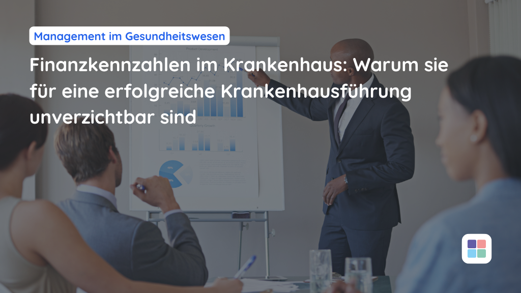 Wichtige Finanzkennzahlen für erfolgreiches Krankenhausmanagement.